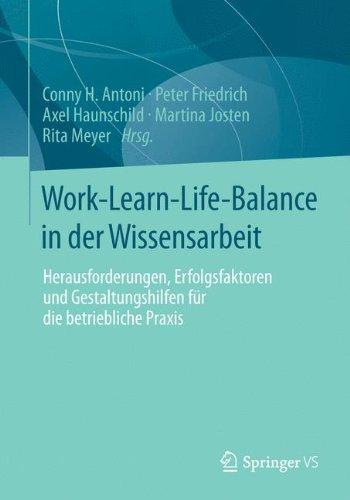 Work-Learn-Life-Balance in der Wissensarbeit: Herausforderungen, Erfolgsfaktoren und Gestaltungshilfen für die betriebliche Praxis