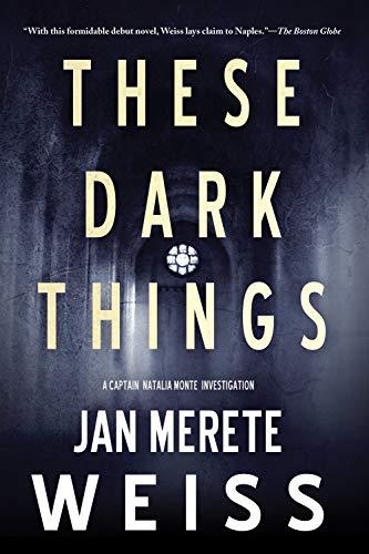 These Dark Things (A Captain Natalia Monte Investigation, Band 1)