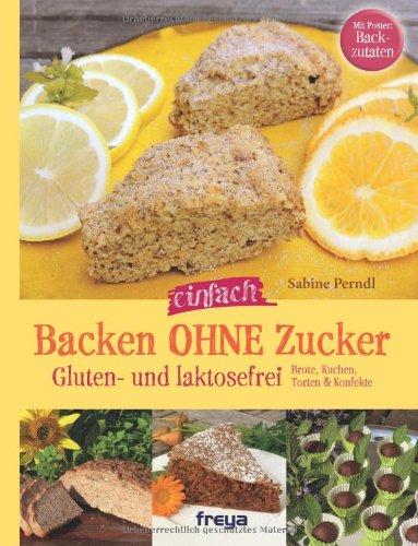 Backen ohne Zucker: Gluten- und lactosefrei