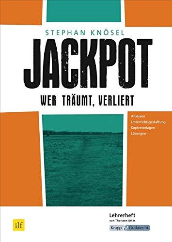 Jackpot - Wer träumt, verliert von Stephan Knösel: Lehrerheft, Unterrichtsmaterialien, Aufgaben, Interpretation, Lösungen