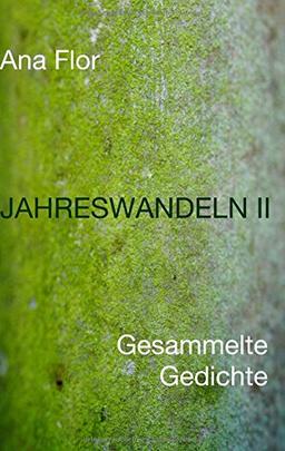 Jahreswandeln II: Gesammelte Gedichte