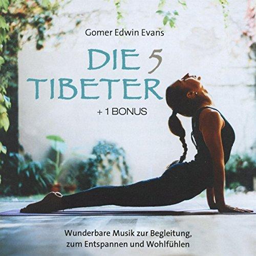 Die 5 Tibeter (+ 1 Bonus): Wunderbare Musik zur Begleitung, zum Entspannen und Wohlfühlen