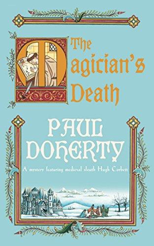 The Magician's Death. A mystery featuring medieval sleuth Hugh Corbett (Medieval Mysteries 13) (Hugh Corbett Mysteries 14)