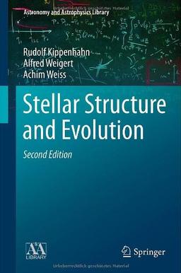 Stellar Structure and Evolution (Astronomy and Astrophysics Library)