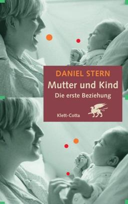 Mutter und Kind: Die erste Beziehung