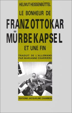 Le Bonheur de Franz-Ottokar Mürbekapsel et une fin