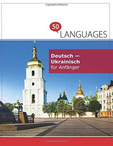 Deutsch - Ukrainisch für Anfänger: Ein Buch in 2 Sprachen