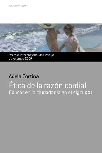 Ética de la razón cordial: Premio Internac. de Ensayo Jovellano 2007