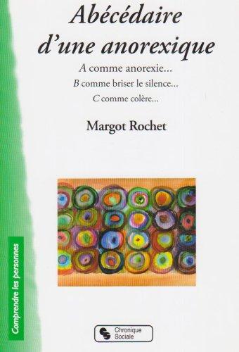 Abécédaire d'une anorexique : A comme anorexie... B comme briser le silence... C comme colère