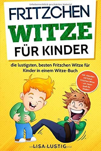 Fritzchen Witze für Kinder: Die lustigsten, besten Fritzchen Witze für Kinder in einem Witze Buch