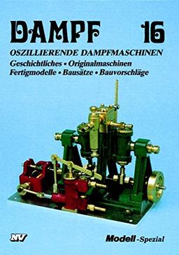 Dampf 16: Oszillierende Dampfmaschinen (Dampf-Spezial)