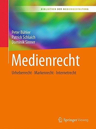 Medienrecht: Urheberrecht  - Markenrecht - Internetrecht (Bibliothek der Mediengestaltung)