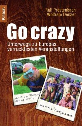 Go crazy: Unterwegs zu Europas verrücktesten Veranstaltungen