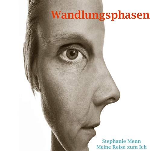 Wandlungsphasen: Meine Reise zum Ich