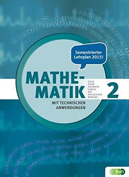 Mathematik mit technischen Anwendungen, Band 2 – neu nach Lehrplan 2015 (Mathematik mit technischen Anwendungen – neu nach Lehrplan 2015)