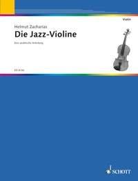 Die Jazz-Violine: Eine praktische Anleitung für das Jazzspiel auf der Violine. Violine.