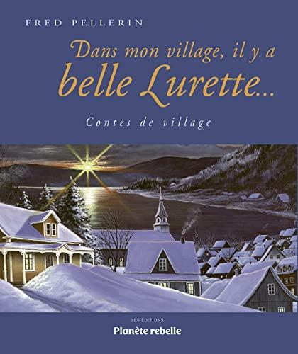 DANS MON VILLAGE, IL Y A BELLE LURETTE... 2E ED.