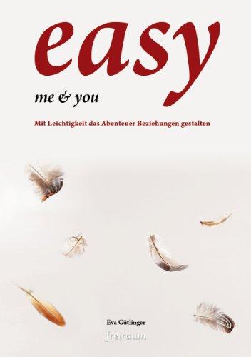 easy me & you: Mit Leichtigkeit das Abenteuer Beziehungen gestalten