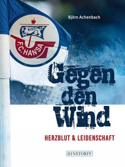 Hansa Rostock. Gegen den Wind: Herzblut & Leidenschaft