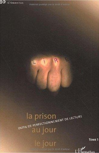 Outil de perfectionnement de lecture. Vol. 1. La prison au jour le jour