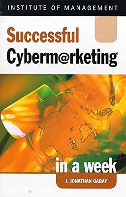 Successful Cybermarketing in a Week (Successful Business in a Week)