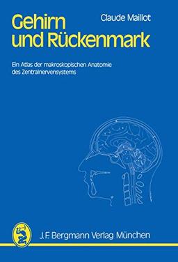 Gehirn und Rückenmark: Ein Atlas der makroskopischen Anatomie des Zentralnervensystems