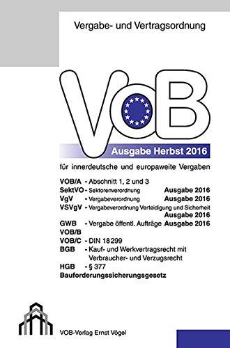 VOB für innerdeutsche und europaweite Vergaben: Ausgabe 2016 VOB/A, SektVO, VgV, VSVgV, GWB, VOB/B, VOB/C, BGB, HGB und Bauforderungssicherungsgesetz