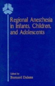 Regional Anesthesia in Infants, Children, and Adolescents: From Birth to Adulthood