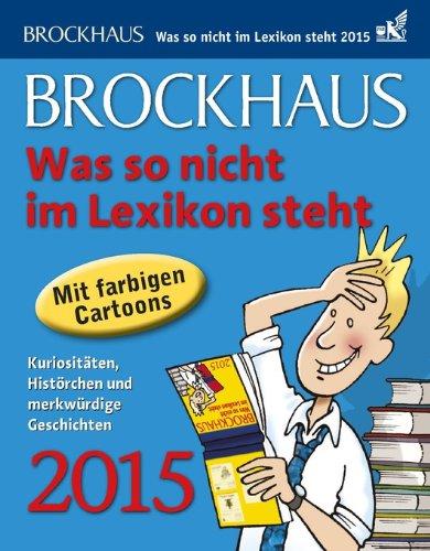 Brockhaus Was so nicht im Lexikon steht 2015: Kuriositäten, Histörchen und merkwürdige Geschichten