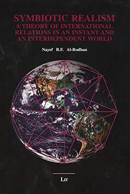 Symbiotic Realism: A Theory of International Relations in An Instant and An Interdependent World