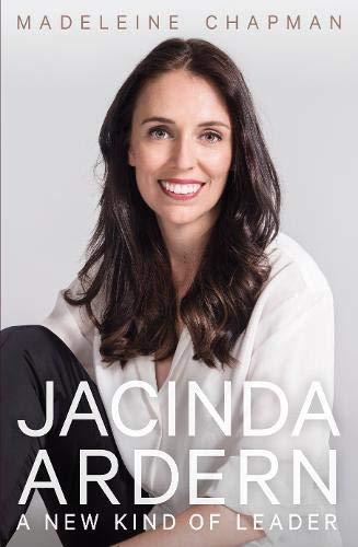 Jacinda Ardern: A New Kind of Leader