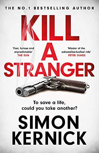 Kill A Stranger: the twisting new thriller from the number one bestseller: what would you do to save your loved one?