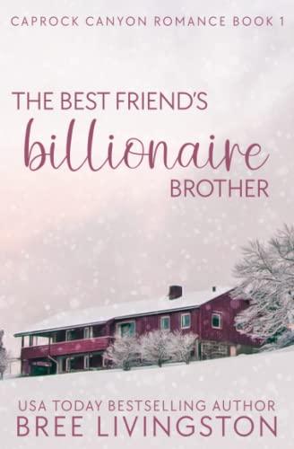 The Best Friend's Billionaire Brother: A Caprock Canyon Romance Book One