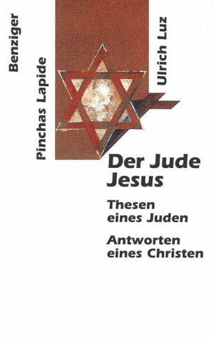 Der Jude Jesus. Thesen eines Juden, Antworten eines Christen