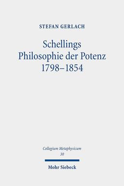 Schellings Philosophie der Potenz 1798-1854 (Collegium Metaphysicum, Band 30)