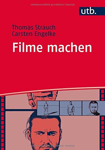 Filme machen: Denken und Produzieren in filmischen Einstellungen