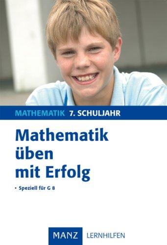 Mathematik üben mit Erfolg 7. Schuljahr Gymnasium: Speziell für G8. Mit Lösungen