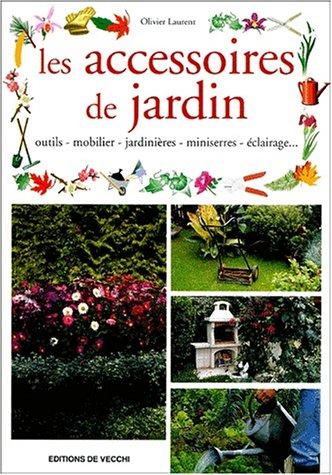 Les accessoires de jardin : outils, mobilier, jardinières, miniserres, éclairage...