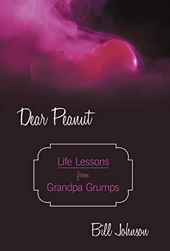 Dear Peanut: Life Lessons from Grandpa Grumps