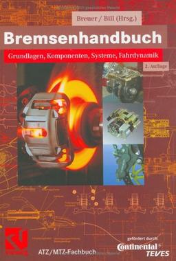 Bremsenhandbuch: Grundlagen, Komponenten, Systeme, Fahrdynamik (ATZ/MTZ-Fachbuch)