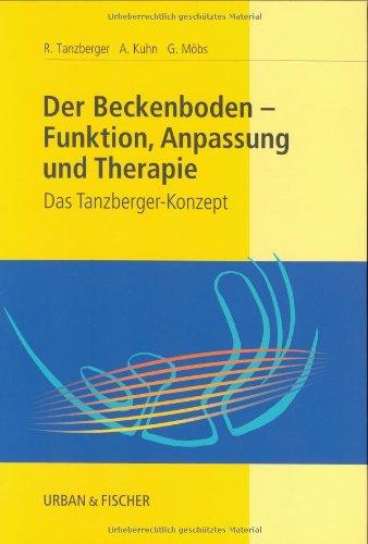 Der Beckenboden - Funktion, Anpassung und Therapie: Das Tanzberger-Konzept