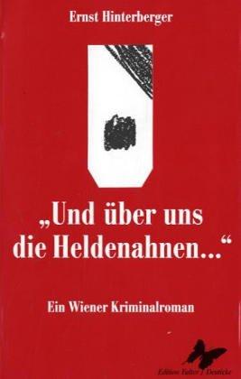 "Und über uns die Heldenahnen ...". Ein Wiener Kriminalroman