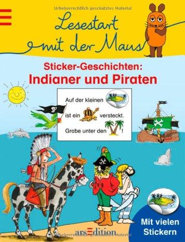 Lesestart mit der Maus - Sticker-Geschichten: Indianer und Piraten (Lernen mit der Maus)