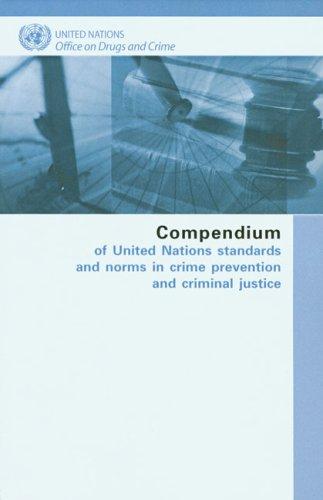 Compendium of United Nations Standards and Norms in Crime Prevention and Criminal Justice (United Nations Office on Drugs and Crime Vienna)