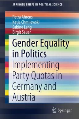 Gender Equality in Politics: Implementing Party Quotas in Germany and Austria (SpringerBriefs in Political Science)