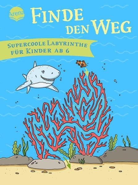 Finde den Weg. Supercoole Labyrinthe für Kinder ab 6: Labyrinthe-Rätsel für Vorschulkinder ab 6 Jahren