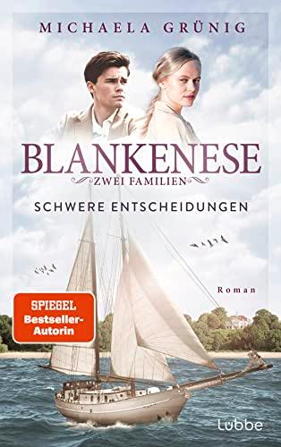 Blankenese - Zwei Familien: Schwere Entscheidungen. Roman (Die Zeitenwende-Reihe, Band 2)