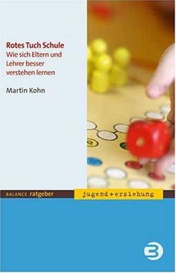 Rotes Tuch Schule. Wie sich Eltern und Lehrer besser verstehen lernen