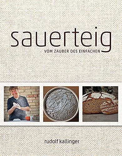 Sauerteig: Vom Zauber des Einfachen