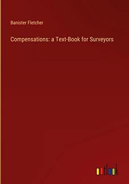 Compensations: a Text-Book for Surveyors